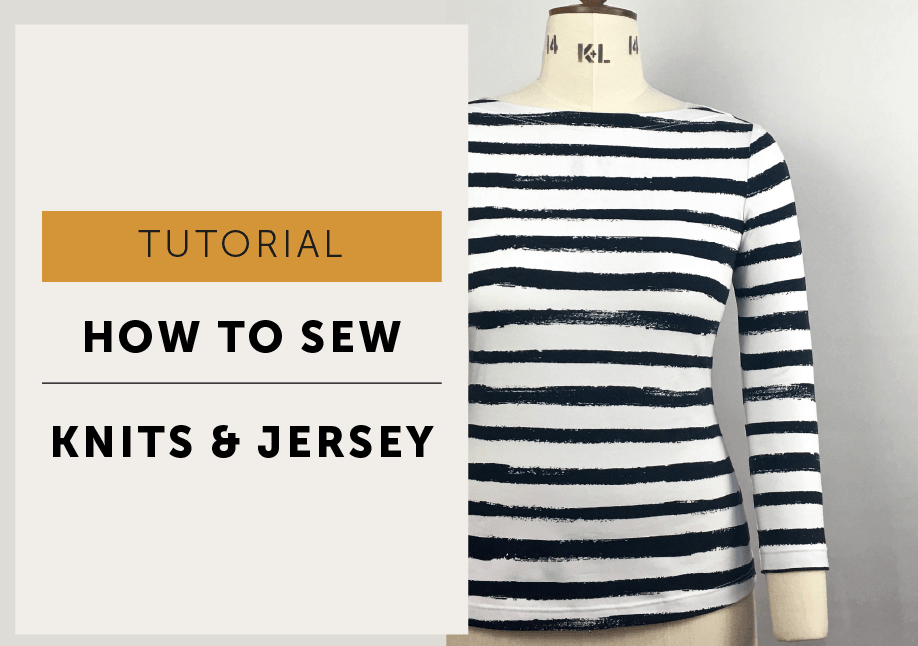 HOW TO SEW KNITS, stretch and JERSEY fabrics